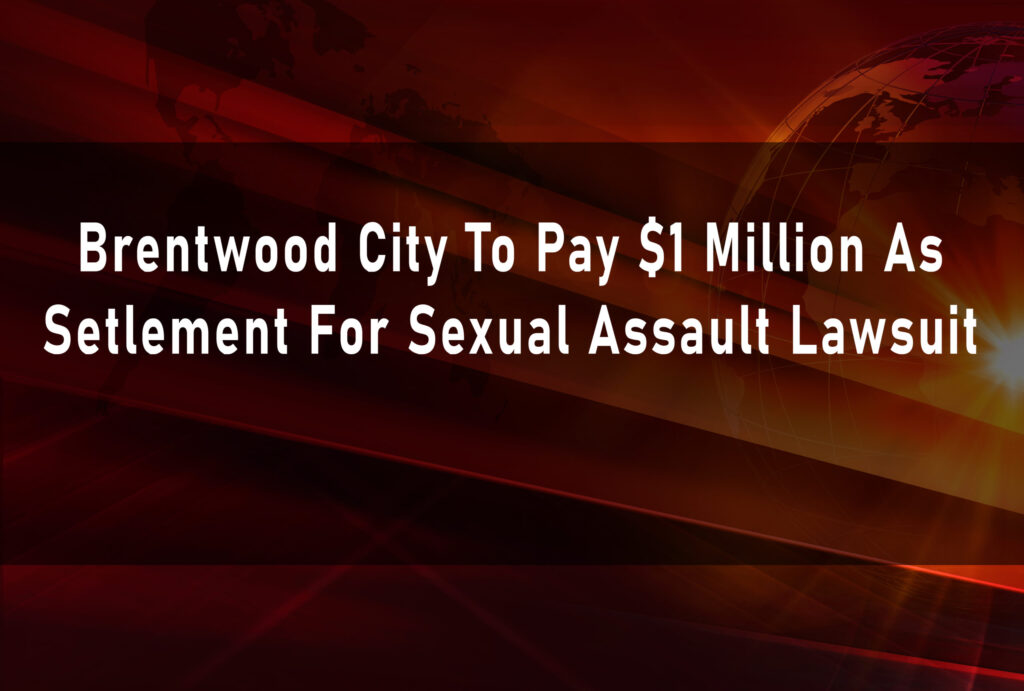 brentwood-city-to-pay-1-million-as-setlement-for-sexual-assault-lawsuit